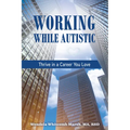 Working While Autistic: Thrive in a Career You Love - Paperback