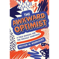 The Awkward Optimist's Guide to Human Connection - Paperback