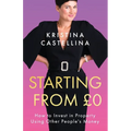 Starting from £0: How to Invest in Property Using Other People's Money - Paperback