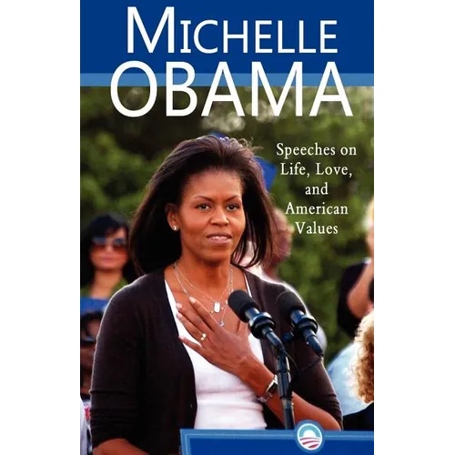 Michelle Obama: Speeches on Life, Love, and American Values - Paperback