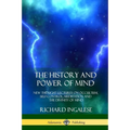 The History and Power of Mind: New Thought Lectures on Occultism, Self-Control, Meditation and the Divinity of Mind - Paperback