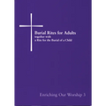 Burial Rites for Adults Together with a Rite for the Burial of a Child: Enriching Our Worship 3 - Paperback