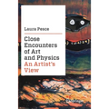 Close Encounters of Art and Physics: An Artist's View - Paperback