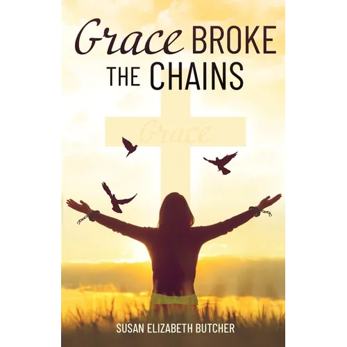 Grace Broke the Chains - Paperback