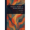 Poetical Works of Robert Bridges - Paperback