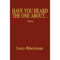 Have You Heard The One About...: Aging - Paperback