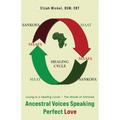 Ancestral Voices Speaking Perfect Love: Loving Is a Healing Cycle - The Words of Ahmose - Paperback