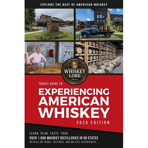 Whiskey Lore's Travel Guide to Experiencing American Whiskey: 2026 Edition - Paperback