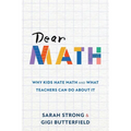 Dear Math: Why Kids Hate Math and What Teachers Can Do About It - Paperback