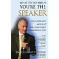 What to Do When You're the Speaker: The Cathcart Method(TM) For Confident Communication - Hardcover
