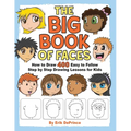 The Big Book of Faces: How to Draw 400 Easy to follow Step by Step Drawing Lessons for Kids - Paperback