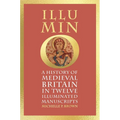Illumino: A History of Medieval Britain in 12 Illuminated Manuscripts - Hardcover
