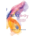TrustWorthy: How to deepen the relationships you need and avoid the ones you don't. - Paperback
