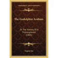 The Godolphin Arabian: Or The History Of A Thoroughbred (1845) - Paperback