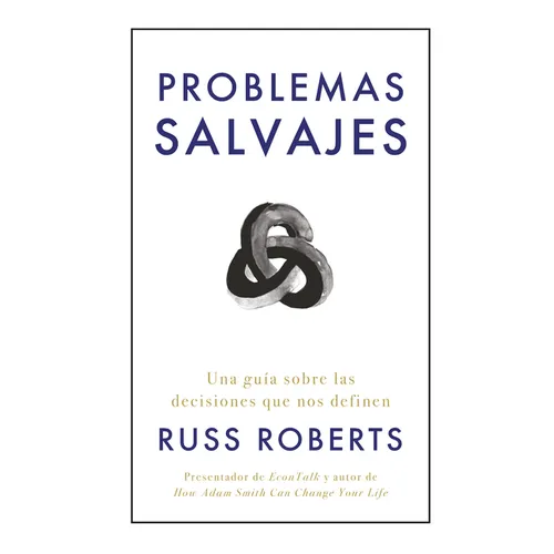 Problemas Salvajes (Wild Problems Spanish Edition): Una Guía Sobre Las Decisiones Que Nos Definen - Paperback