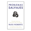 Problemas Salvajes (Wild Problems Spanish Edition): Una Guía Sobre Las Decisiones Que Nos Definen - Paperback