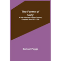 The Forme of Cury: A Roll of Ancient English Cookery Compiled, about A.D. 1390 - Paperback