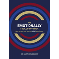 The Emotionally Healthy You: How to Own Your Past and LOVE Your Future - Hardcover