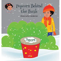 Popcorn Behind the Bush - Hardcover