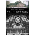 New York's Original Penn Station: The Rise and Tragic Fall of an American Landmark - Paperback