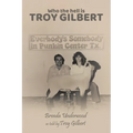 Who the Hell is Troy Gilbert? - Paperback