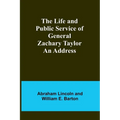 The Life and Public Service of General Zachary Taylor: An Address - Paperback
