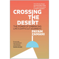 Crossing the Desert: The Power of Embracing Life's Difficult Journeys - Hardcover