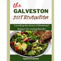 The Galveston Diet Revolution: Unveiling the Secrets of Hormonal Balance for Lasting Results - Paperback
