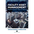 Facility Asset Management: Performance, Risk & Value - Paperback