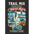 Trail Mix: Food for the Sole: Food for the Sole - Hardcover
