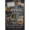 Adventures, Wit & Wisdom: The Life & Times of Charlie Hughes - Paperback