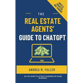 The Real Estate Agents' Guide to ChatGPT - Paperback