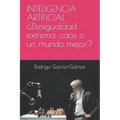 INTELIGENCIA ARTIFICIAL ¿Desigualdad extrema, caos o un mundo mejor? - Paperback