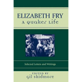 Elizabeth Fry: A Quaker Life - Paperback