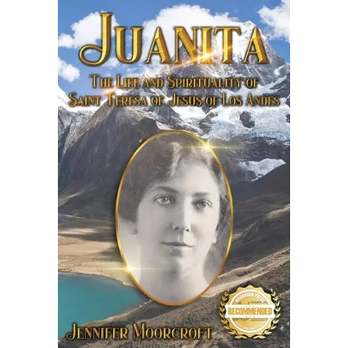Juanita: The Life and Spirituality of Saint Teresa of Jesus of Los Andes - Paperback