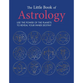 The Little Book of Astrology: Use the Power of the Planets to Reveal Your Inner Destiny - Hardcover