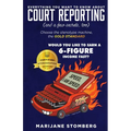 Court Reporting: Everything You Want to Know About COURT REPORTING (And a few secrets, too) - Paperback