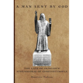 A Man Sent By God: The Life of Patriarch Athenagoras of Constantinople - Paperback