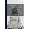 A History of the Councils of the Church: From the Original Documents - Hardcover