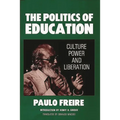 The Politics of Education: Culture, Power and Liberation - Paperback