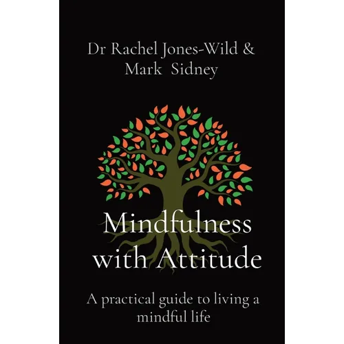 Mindfulness with Attitude: A practical guide to living a mindful life - Paperback