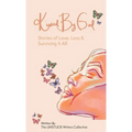 Kissed By God: Stories of Love, Loss & Surviving It All - Hardcover