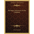 The Magic And Sorcery Of The Chaldeans - Paperback