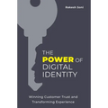The Power of Digital Identity: Winning Customer Trust and Transforming Experience - Hardcover