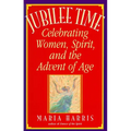 Jubilee Time: Celebrating Women, Spirit, and the Advent of Age - Paperback