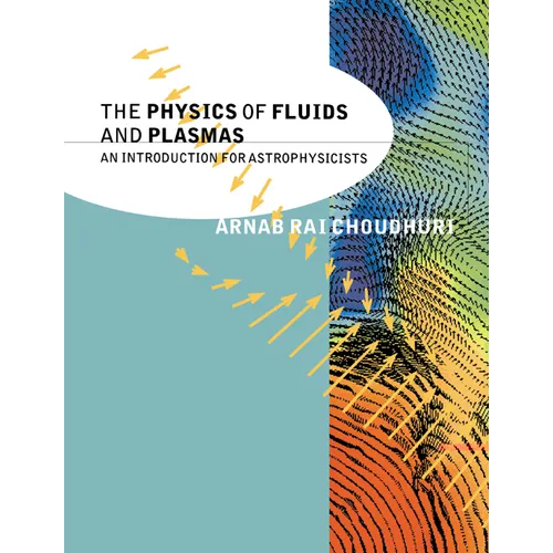 The Physics of Fluids and Plasmas: An Introduction for Astrophysicists - Paperback