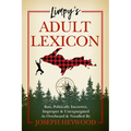 Limpy's Adult Lexicon: Raw, Politically Incorrect, Improper & Unexpurgated as Overheard & Noodled - Hardcover