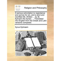 A Serious Exhortation to Repentance and Sorrow for Sin, and a Strict and Mortified Life. Written ... by St. Ephraim the Syrian, ... Translated Into En - Paperback