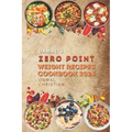 Oamal's Zero Point Weight Recipes Cookbook 2024: Ultimate Beginner's Guide for Delicious Weight Management - A Healthy Living Watch - Paperback