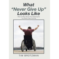 What "Never Give Up" Looks Like: How to Rise Above the Catastrophe You Never Saw Coming - Hardcover